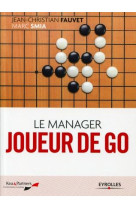 Le manager joueur de go (2e edition)