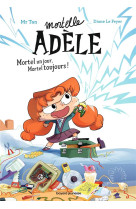 Roman mortelle adele, tome 01 - roman mortelle adele : mortel un jour, mortel toujours !