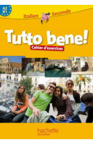 Tutto bene! 2de - italien - cahier d'exercices - edition 2009