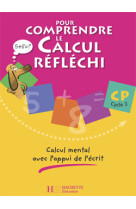 Pour comprendre le calcul réfléchi cp - cahier élève - ed.2006