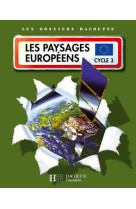 Les dossiers hachette géographie cycle 3 - les paysages européens - livre de l'élève - ed.2007