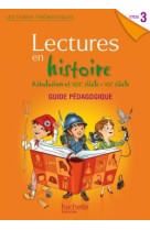 Lectures thématiques cycle 3 - histoire révolution xixe-xxe siècles - guide pédagogique - ed. 2014