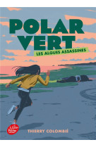 Polar vert - tome 1 - les algues assassines