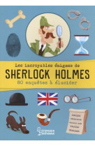 Les incroyables enigmes de sherlock holmes  -  80 enquetes a elucider