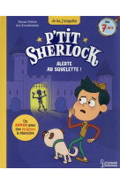 P'tit sherlock : alerte au squelette !