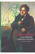 Chateaubriand - #034;des illusions contre des souvenirs#034;