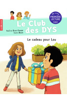 Le club des dys 1 le cadeau pour lou