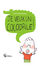 Je veux un cocodrile !