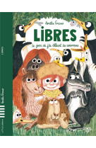 Libres - le jour ou j'ai delivre les animaux