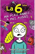 La pire annee de ma vie - t03 - la 6e, ma pire annee a moi aussi