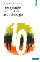 Dix grandes notions de sociologie