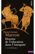 Histoire de l'education dans l'antiquite , tome 1 - le monde grec