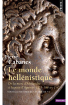 Le monde hellenistique (nouvelle histoire de l'antiquite - 4) - de la mort d'alexandre a la paix d'a