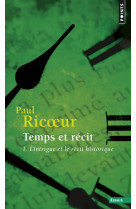 Temps et recit, tome 1 - l'intrigue et le recit historique