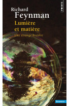 Lumiere et matiere - une etrange histoire