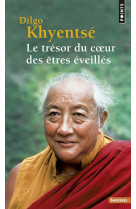 Le tresor du coeur des etres eveilles - pratique de la vue, de la meditation et de l'action