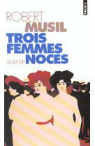 Trois femmes. suivi de : noces