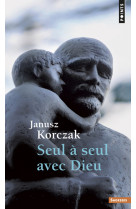 Seul à seul avec dieu. ou prières de ceux qui ne prient jamais