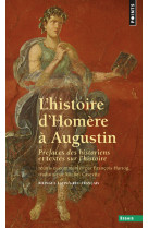 L'histoire d'homère à augustin. préfaces des historiens et textes sur l'histoire