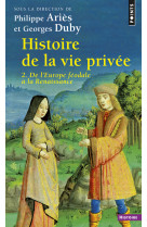 Histoire de la vie privee, tome 2 - de l'europe feodale a la renaissance