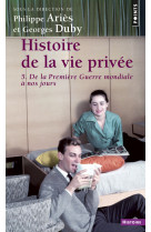 Histoire de la vie privee, tome 5 - de la premiere guerre mondiale a nos jours