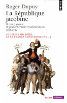 La republique jacobine - terreur, guerre et gouvernement revolutionnaire 1792-1794 - nouvelle histoi