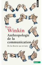 Anthropologie de la communication - de la theorie au terrain