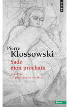 Sade mon prochain - precede de le philosophe scelerat