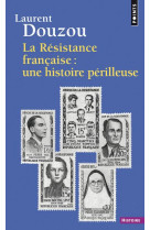 La resistance francaise : une histoire perilleuse