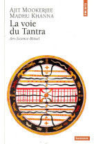 La voie du tantra. art, science, rituel