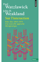 Sur l'interaction - palo alto 1965-1974, une nouvelle approche therapeutique