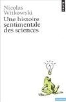 Une histoire sentimentale des sciences