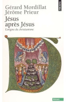 Jesus apres jesus - l'origine du christianisme