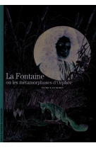 La fontaine ou les metamorphoses d'orphee