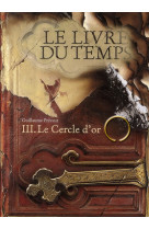 Le livre du temps - iii - le cercle d'or