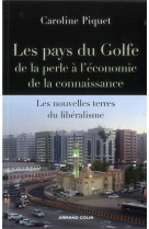 Les pays du golfe - de la perle a l'economie de la connaissance - les nouvelles terres du liberalism