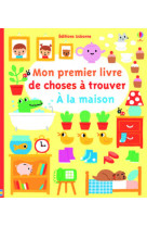 A la maison - mon premier livre de choses a trouver