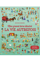 La vie autrefois - mon grand livre illustre