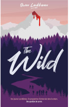 The wild : des jeunes a problemes. un programme d'immersion dans la nature. une question de survie.