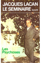 Le seminaire. livre iii - les psychoses (1955-1956)