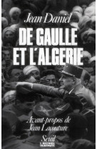 De gaulle et l'algerie. la tragedie, le heros et le temoin