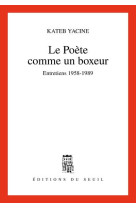 Le poete comme un boxeur. entretiens (1958-1989)