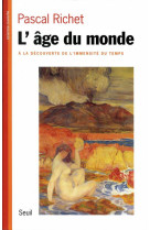 L'age du monde. a la decouverte de l'immensite du temps