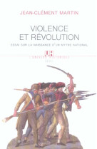 Violence et revolution - essai sur la naissance d'un mythe national