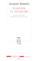 Purifier et detruire. usages politiques des massacres et genocides