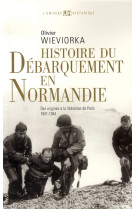 Histoire du debarquement en normandie - des origines a la liberation de paris (1941-1944)