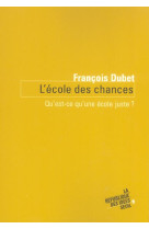 L'ecole des chances - qu'est-ce qu'une ecole juste ?