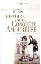 Histoire de la conquete amoureuse - de l'antiquite a nos jours