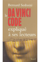 Le da vinci code explique a ses lecteurs