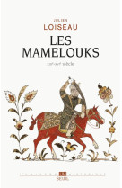 Les mamelouks (xiiie-xvie siecle) - une experience du pouvoir dans l'islam medieval